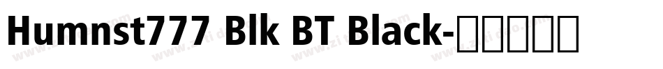 Humnst777 Blk BT Black字体转换